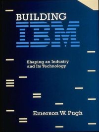 cover of the book Building IBM: Shaping an Industry and Its Technology