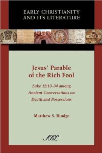 cover of the book Jesus' Parable of the Rich Fool: Luke 12:13-34 among Ancient Conversations on Death and Possessions