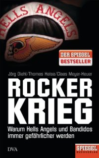 cover of the book Rockerkrieg: Warum Hells Angels und Bandidos immer gefährlicher werden - Ein SPIEGEL-Buch