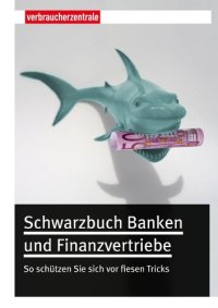 cover of the book Schwarzbuch Banken und Finanzvertriebe: So schützen Sie sich vor fiesen Tricks