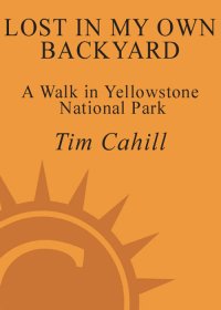 cover of the book Lost in My Own Backyard: A Walk in Yellowstone National Park