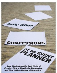 cover of the book Confessions of an Event Planner: Case Studies From the Real World of Events--How to Handle the Unexpected and How to Be a Master of Discretion