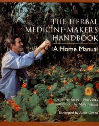 cover of the book The herbal medicine-makers' handbook : a home manual