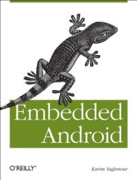 cover of the book Embedded Android: Porting, Extending, and Customizing