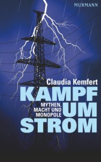 cover of the book Kampf um Strom. Mythen, Macht und Monopole