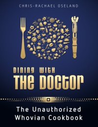 cover of the book Dining With The Doctor: The Unauthorized Whovian Cookbook