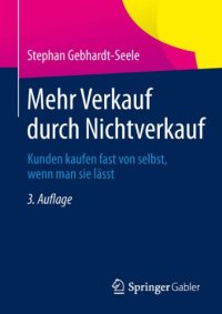 cover of the book Mehr Verkauf durch Nichtverkauf: Kunden kaufen fast von selbst, wenn man sie lässt