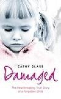 cover of the book Damaged: The Heartbreaking True Story of a Forgotten Child