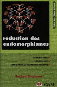 cover of the book Réduction des endomorphismes : tableaux de Young, Cône nilpotent, représentations des algèbres de Lie semi-simples