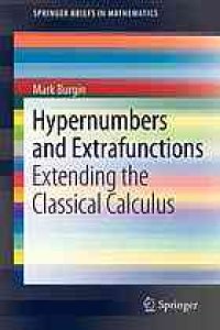 cover of the book Hypernumbers and Extrafunctions : Extending the Classical Calculus