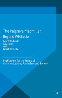 cover of the book Beyond WikiLeaks: implications for the future of communications, journalism and society