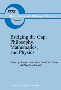 cover of the book Bridging the Gap: Philosophy, Mathematics, and Physics: Lectures on the Foundations of Science