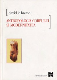 cover of the book Antropologia corpului si modernitatea