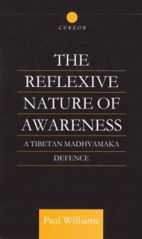 cover of the book The Reflexive Nature of Awareness: A Tibetan Madhyamaka Defence