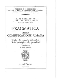 cover of the book Pragmatica della comunicazione umana. Studio dei modelli interattivi, delle patologie e dei paradossi