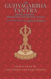 cover of the book The Guhyagarbha Tantra : Secret Essence Definitive Nature Just As It Is