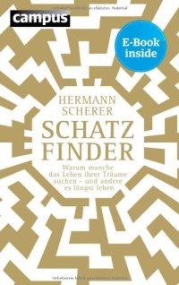 cover of the book Schatzfinder: Warum manche das Leben ihrer Träume suchen - und andere es längst leben