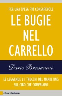 cover of the book Le bugie nel carrello: Per una spesa più consapevole. Le leggende e i trucchi del marketing sul cibo che compriamo