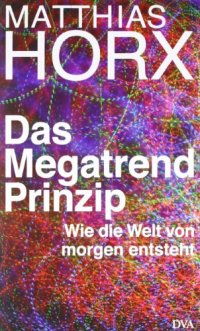 cover of the book Das Megatrend-Prinzip: Wie die Welt von morgen entsteht