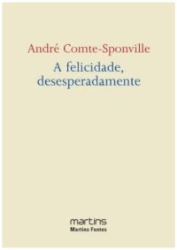 cover of the book A felicidade, desesperadamente