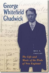 cover of the book George Whitefield Chadwick: The Life and Music of the Pride of New England