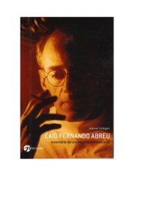 cover of the book Caio Fernando Abreu : inventário de um escritor irremediável