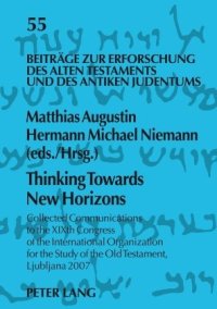 cover of the book Thinking Towards New Horizons: Collected Communications to the XlXth Congress of the International Organization for the Study of the Old Testament, Ljubljana 2007