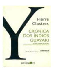 cover of the book Crônica dos índios Guayaki : o que sabem os aché, caçadores nômades do Paraguai