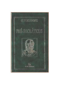 cover of the book Os Pre-socráticos : fragmentos, doxografia e comentários