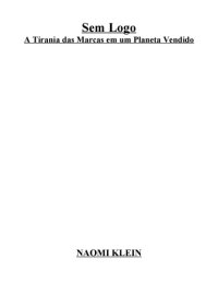 cover of the book Sem Logo : a tirania das marcas em um planeta vendido