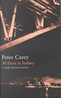 cover of the book 30 days in Sydney : a wildly distorted account