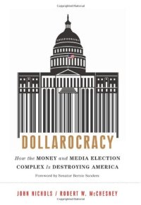 cover of the book Dollarocracy: How the Money and Media Election Complex is Destroying America