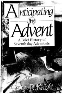 cover of the book Anticipating the advent : a brief history of Seventh-Day Adventists