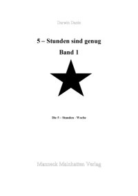 cover of the book 5 Stunden sind genug / Die 5-Stunden-Woche / Prinzipien einer Herrschaftsfreien Gesellschaft: Bd 1/Bd 3