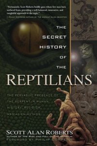 cover of the book The secret history of the reptilians: the pervasive presence of the serpent in human history, religion and alien mythos