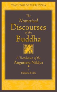 cover of the book The Numerical Discourses of the Buddha: A Complete Translation of the Anguttara Nikaya (complete page)