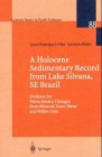 cover of the book A Holocene Sedimentary Record from Lake Silvana, SE Brazil: Evidence for Paleoclimatic Changes from Mineral, Trace-Metal and Pollen Data