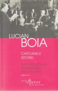 cover of the book Capcanele istoriei: elita intelectuală românească între 1930 şi 1950