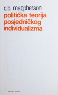 cover of the book Politička teorija posjedničkog individualizma