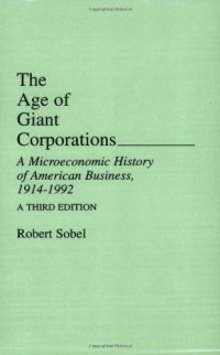 cover of the book The Age of Giant Corporations: A Microeconomic History of American Business, 1914-1992, A Third Edition