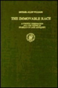 cover of the book The Immovable Race: Gnostic Designation and the Theme of Stability in Late Antiquity