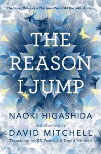 cover of the book The Reason I Jump: The Inner Voice of a Thirteen-Year-Old Boy with Autism