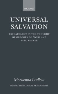 cover of the book Universal Salvation:Eschatology in the Thought of Gregory of Nyssa and Karl Rahner