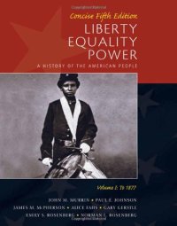 cover of the book Liberty, Equality, Power: A History of the American People, Volume I: To 1877, Concise Edition