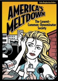 cover of the book America's Meltdown: The Lowest-Common-Denominator Society