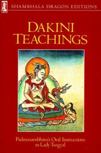 cover of the book Dakini Teachings: Padmasambhava's Oral Instructions to Lady Tsogyal