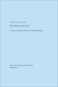 cover of the book The Power of God: Δύναμις in Gregory of Nyssa's Trinitarian Theology