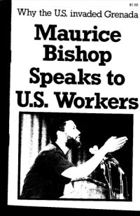 cover of the book Maurice Bishop Speaks to US Workers: Why the US Invaded Grenada