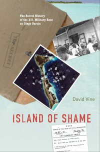 cover of the book Island of Shame: The Secret History of the U.S. Military Base on Diego Garcia (With a new afterword by the author)