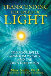 cover of the book Transcending the Speed of Light: Consciousness, Quantum Physics, and the Fifth Dimension